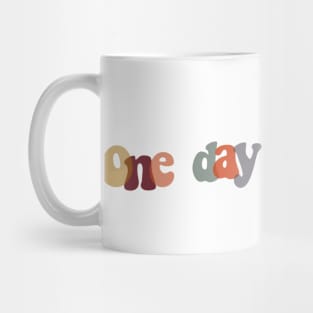 One Day At A Time Mug